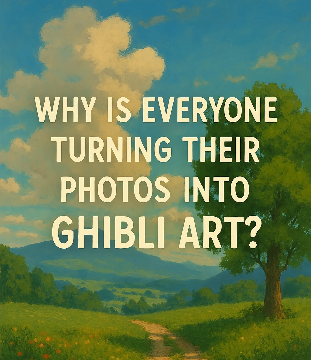 Why Is Everyone Turning Their Photos Into Ghibli Art?